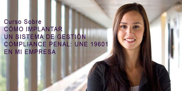 Curso-Sobre-COMO-IMPLANTAR--UN-SISTEMA-DE-GESTION--COMPLIANCE-PENAL---UNE-19601-EN-MI-EMPRESA